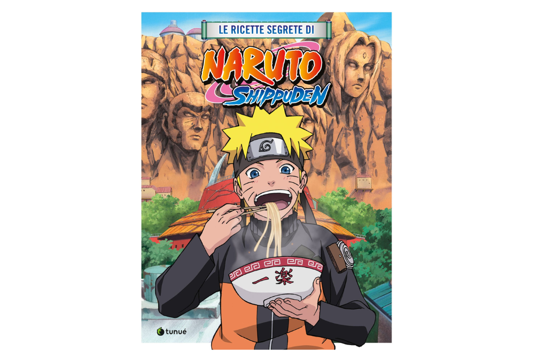 Le ricette segrete di Naruto Shippuden – Ricettario ufficiale Tunué | Cucina giapponese anime